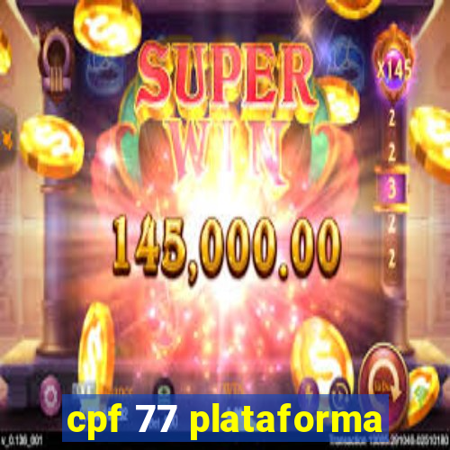 cpf 77 plataforma